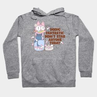 Doing Fantastic Didn't Stab Anyone Today Mental Health Groovy Funny Cat Hoodie